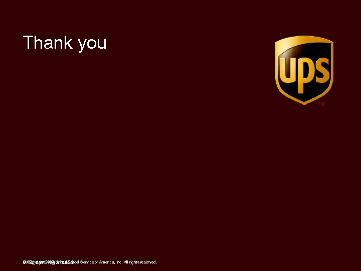 Thank you © Copyright Region EBSG UPS | EUR 2003 United Parcel Service of