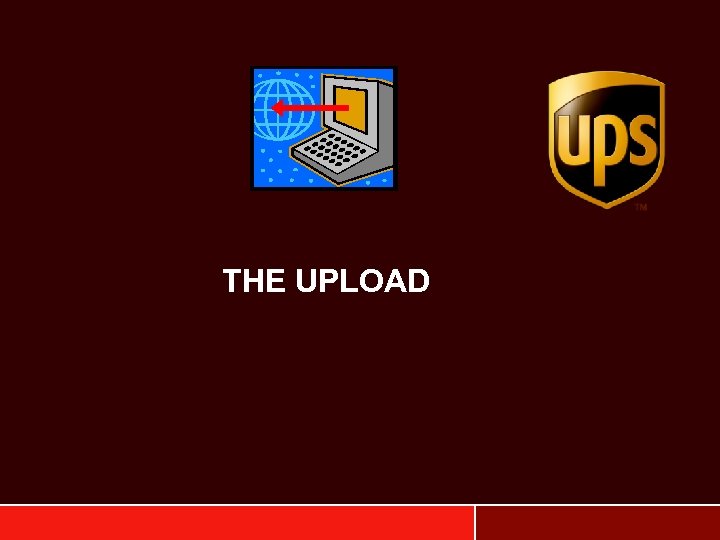 THE UPLOAD 