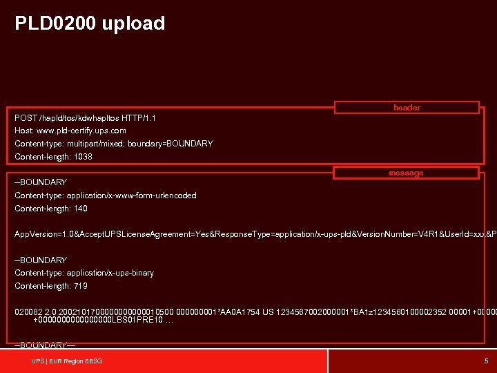 PLD 0200 upload header POST /hapld/tos/kdwhapltos HTTP/1. 1 Host: www. pld-certify. ups. com Content-type: