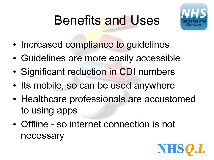 Benefits and Uses • • • Increased compliance to guidelines Guidelines are more easily