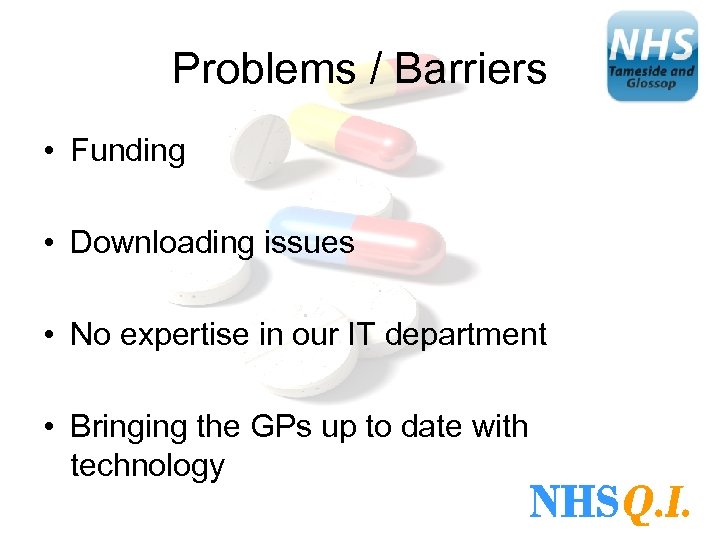 Problems / Barriers • Funding • Downloading issues • No expertise in our IT