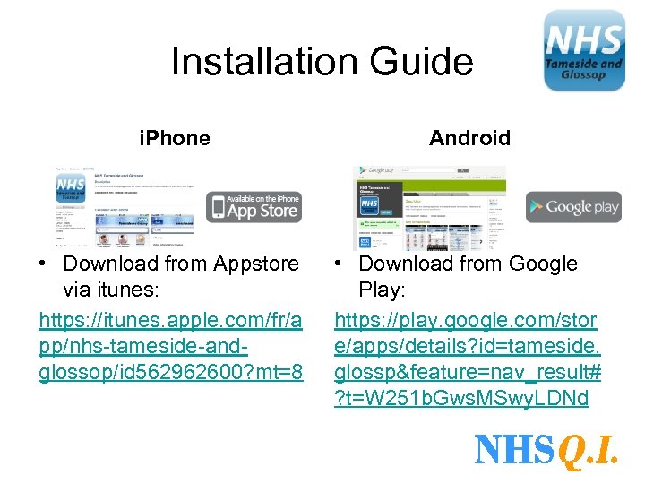 Installation Guide i. Phone Android • Download from Appstore via itunes: https: //itunes. apple.