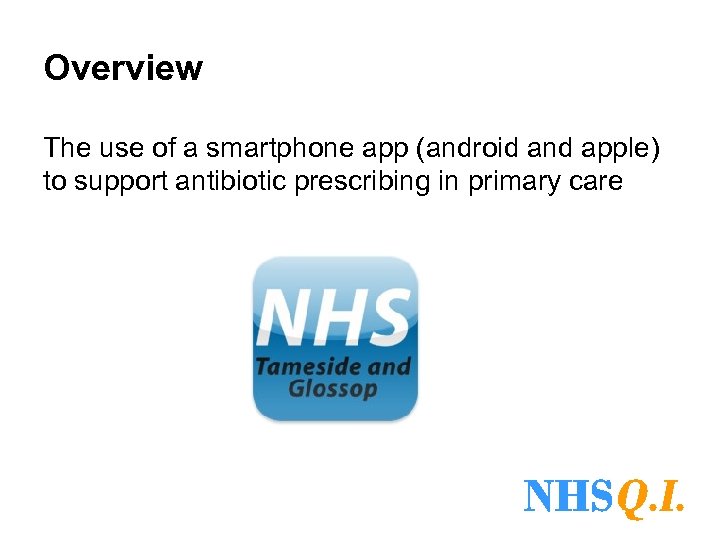 Overview The use of a smartphone app (android and apple) to support antibiotic prescribing