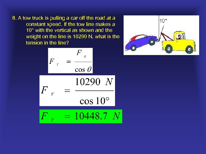 8. A tow truck is pulling a car off the road at a constant
