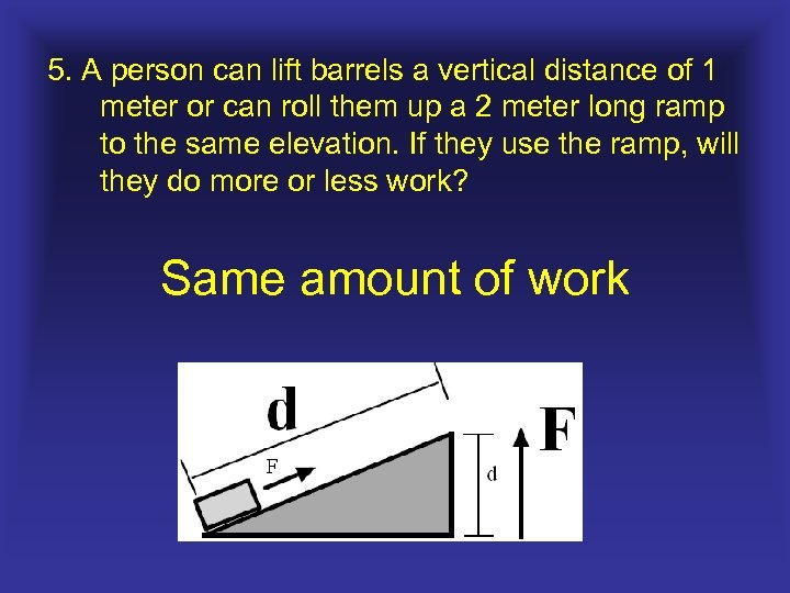 5. A person can lift barrels a vertical distance of 1 meter or can