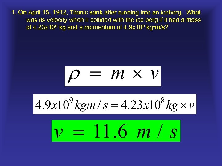 1. On April 15, 1912, Titanic sank after running into an iceberg. What was