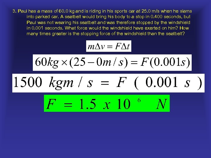 3. Paul has a mass of 60. 0 kg and is riding in his