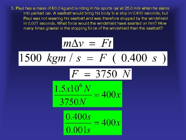 3. Paul has a mass of 60. 0 kg and is riding in his