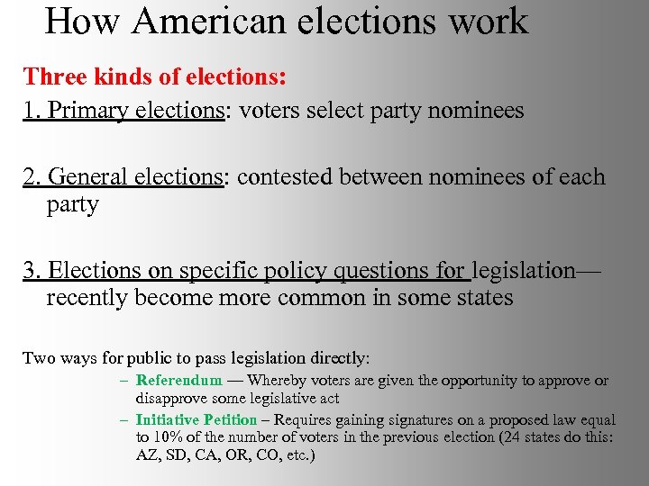 How American elections work Three kinds of elections: 1. Primary elections: voters select party
