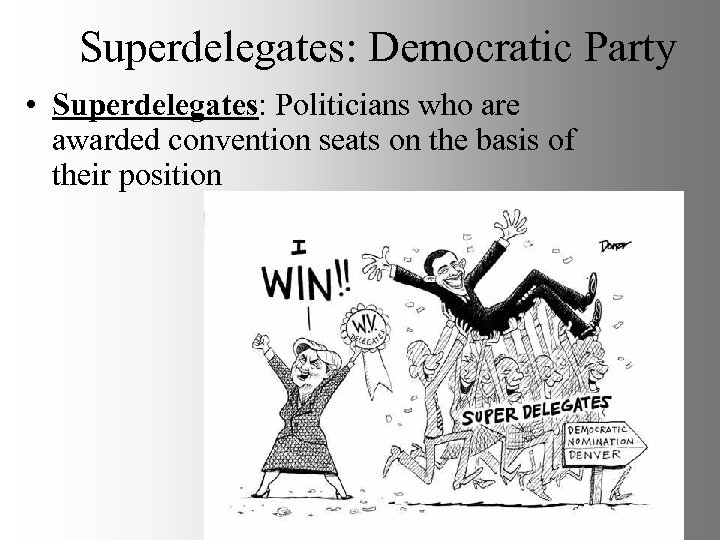 Superdelegates: Democratic Party • Superdelegates: Politicians who are awarded convention seats on the basis
