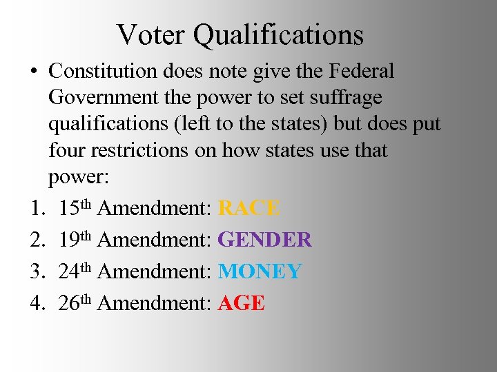 Voter Qualifications • Constitution does note give the Federal Government the power to set
