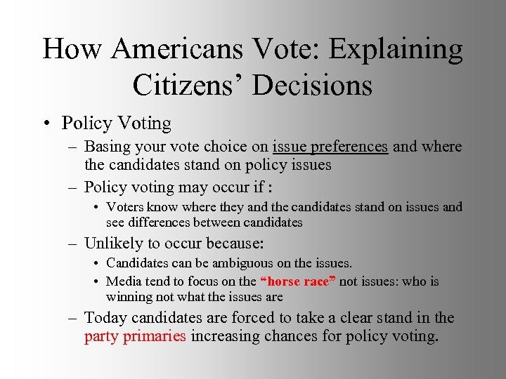 How Americans Vote: Explaining Citizens’ Decisions • Policy Voting – Basing your vote choice
