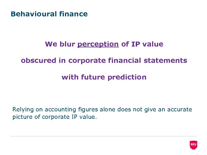 Behavioural finance We blur perception of IP value obscured in corporate financial statements with