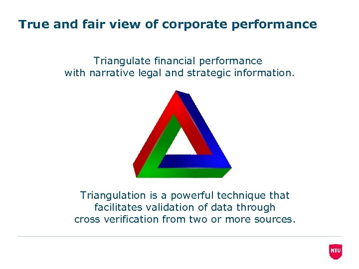 True and fair view of corporate performance Triangulate financial performance with narrative legal and