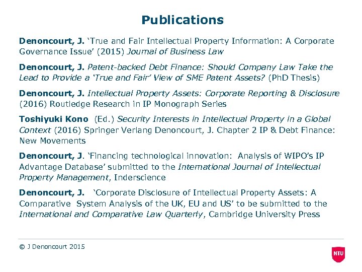 Publications Denoncourt, J. ‘True and Fair Intellectual Property Information: A Corporate Governance Issue’ (2015)