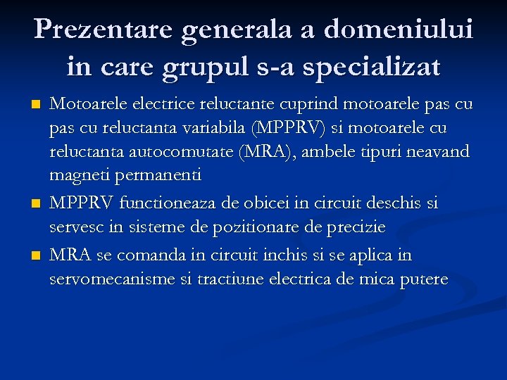 Prezentare generala a domeniului in care grupul s-a specializat n n n Motoarele electrice