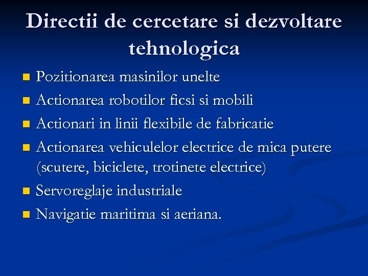 Directii de cercetare si dezvoltare tehnologica Pozitionarea masinilor unelte n Actionarea robotilor ficsi si