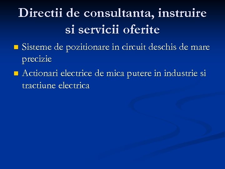 Directii de consultanta, instruire si servicii oferite Sisteme de pozitionare in circuit deschis de