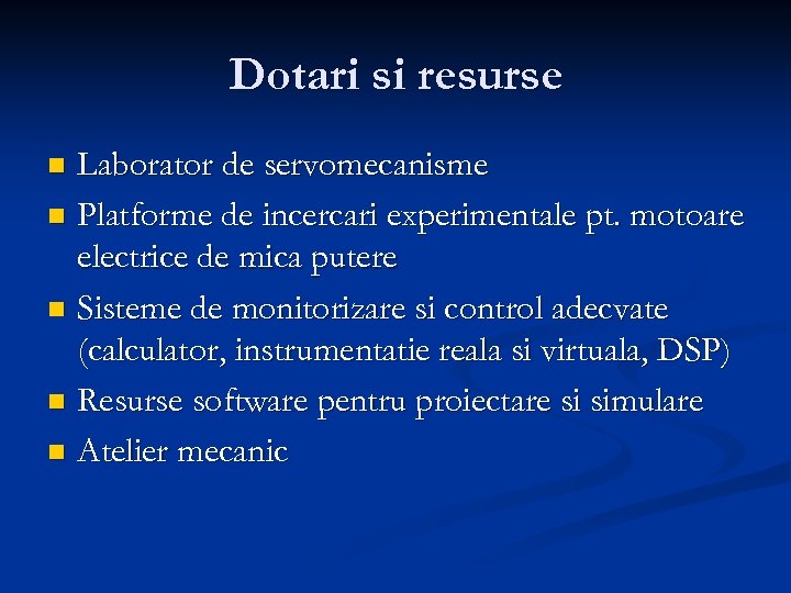 Dotari si resurse Laborator de servomecanisme n Platforme de incercari experimentale pt. motoare electrice