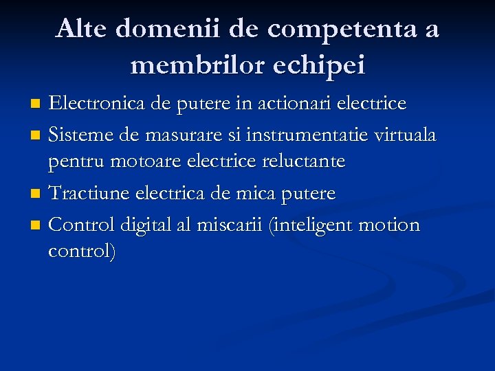 Alte domenii de competenta a membrilor echipei Electronica de putere in actionari electrice n