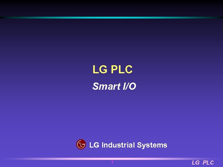 LG PLC Smart I/O LG Industrial Systems 1 LG PLC 