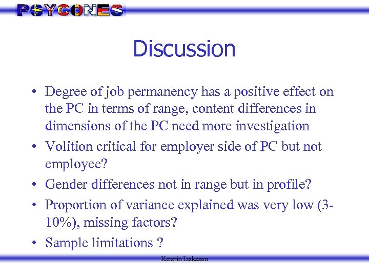 Discussion • Degree of job permanency has a positive effect on the PC in