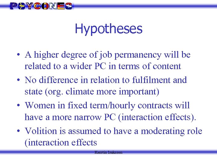 Hypotheses • A higher degree of job permanency will be related to a wider
