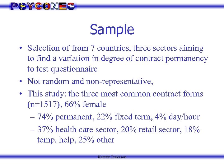 Sample • Selection of from 7 countries, three sectors aiming to find a variation