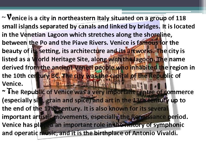 ~ Venice is a city in northeastern Italy situated on a group of 118