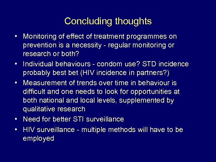 Concluding thoughts • Monitoring of effect of treatment programmes on prevention is a necessity