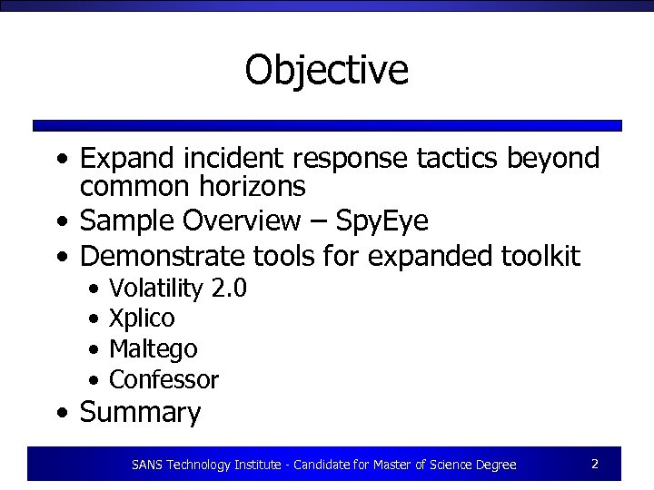 Objective • Expand incident response tactics beyond common horizons • Sample Overview – Spy.