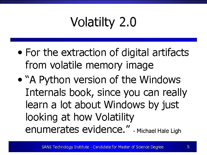 Volatilty 2. 0 • For the extraction of digital artifacts from volatile memory image