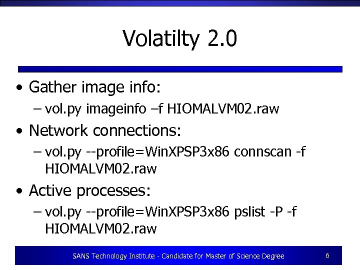 Volatilty 2. 0 • Gather image info: – vol. py imageinfo –f HIOMALVM 02.