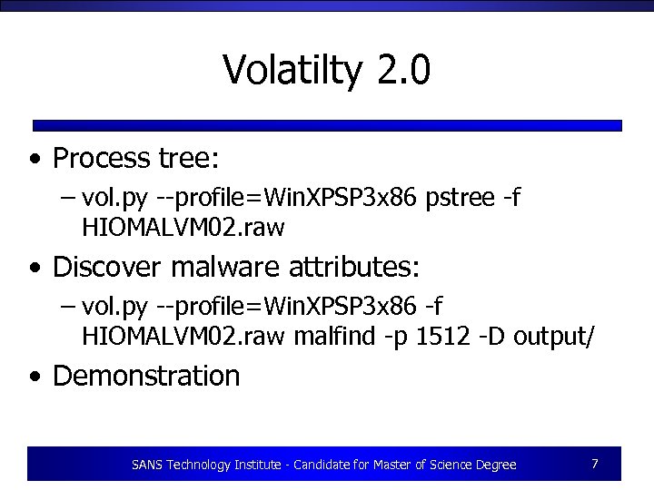 Volatilty 2. 0 • Process tree: – vol. py --profile=Win. XPSP 3 x 86