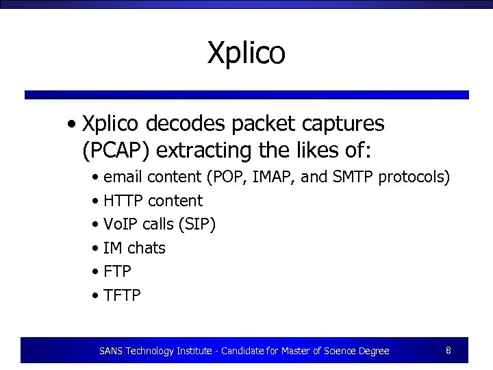 Xplico • Xplico decodes packet captures (PCAP) extracting the likes of: • email content