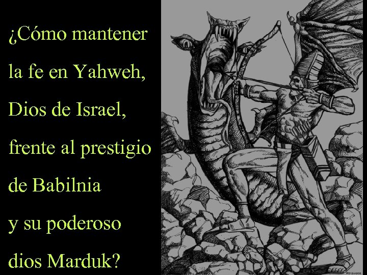 ¿Cómo mantener la fe en Yahweh, Dios de Israel, frente al prestigio de Babilnia