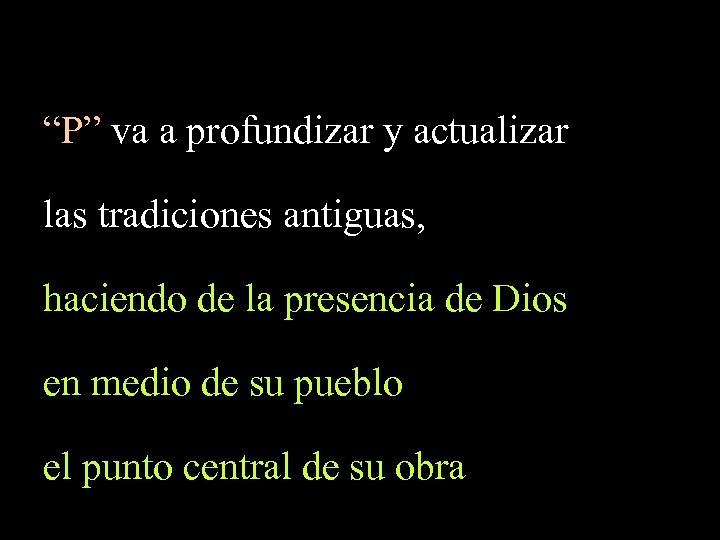 “P” va a profundizar y actualizar las tradiciones antiguas, haciendo de la presencia de