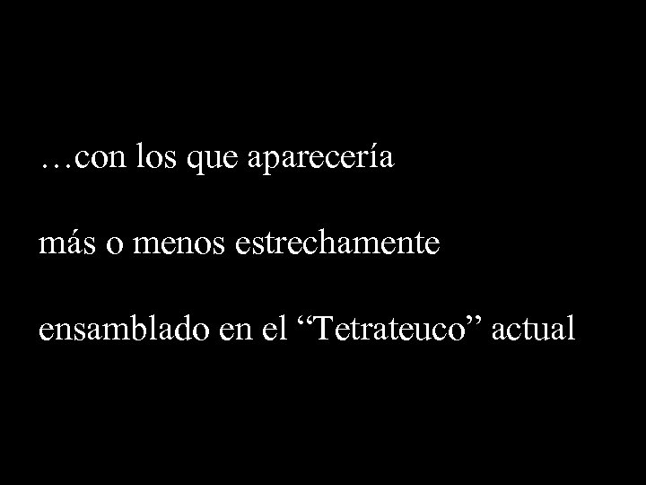 …con los que aparecería más o menos estrechamente ensamblado en el “Tetrateuco” actual 