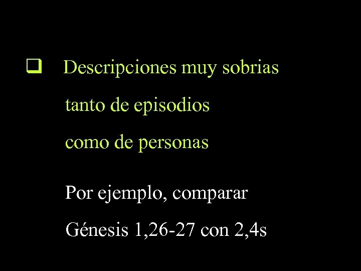 q Descripciones muy sobrias tanto de episodios como de personas Por ejemplo, comparar Génesis