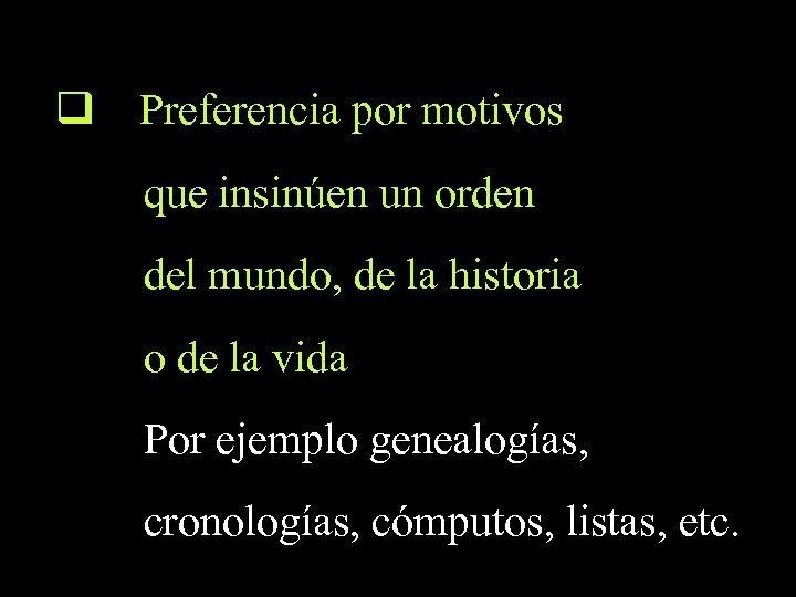 q Preferencia por motivos que insinúen un orden del mundo, de la historia o