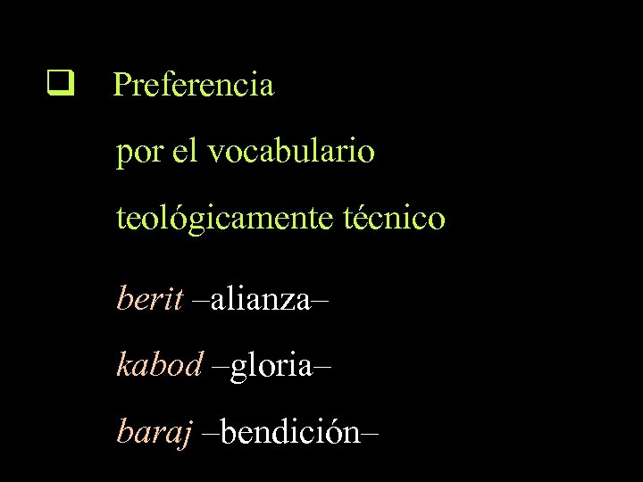 q Preferencia por el vocabulario teológicamente técnico berit –alianza– kabod –gloria– baraj –bendición– 