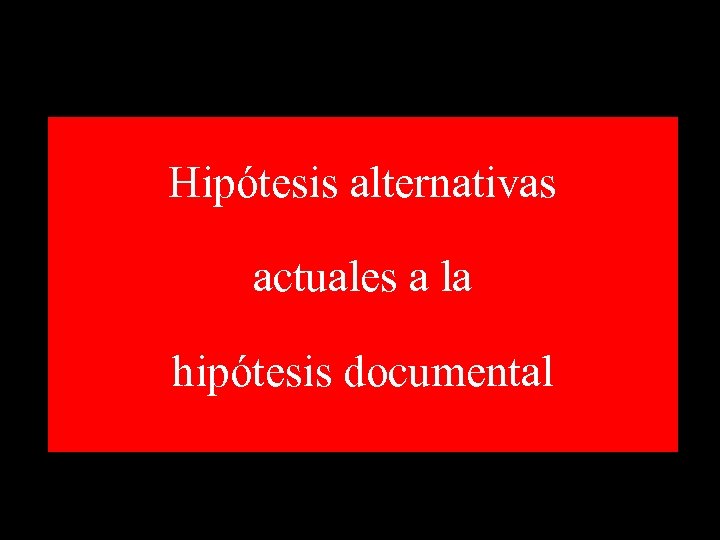 Hipótesis alternativas actuales a la hipótesis documental 