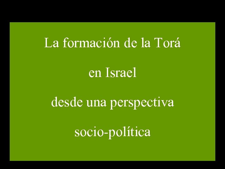 La formación de la Torá en Israel desde una perspectiva socio-política 