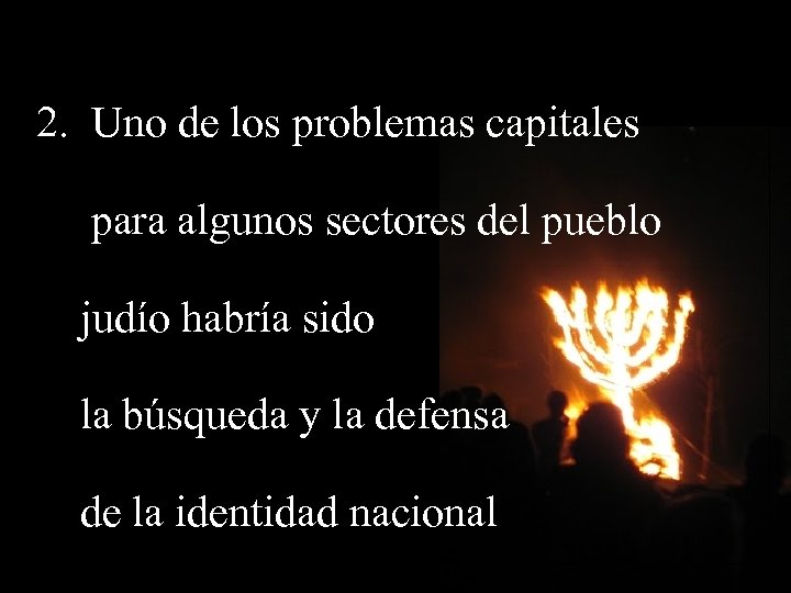 2. Uno de los problemas capitales para algunos sectores del pueblo judío habría sido