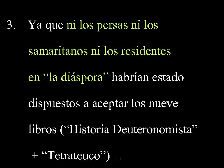 3. Ya que ni los persas ni los samaritanos ni los residentes en “la