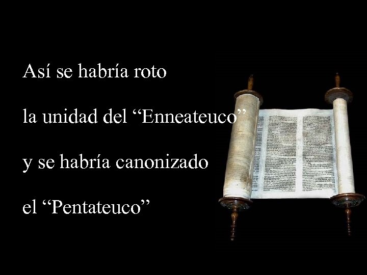 Así se habría roto la unidad del “Enneateuco” y se habría canonizado el “Pentateuco”