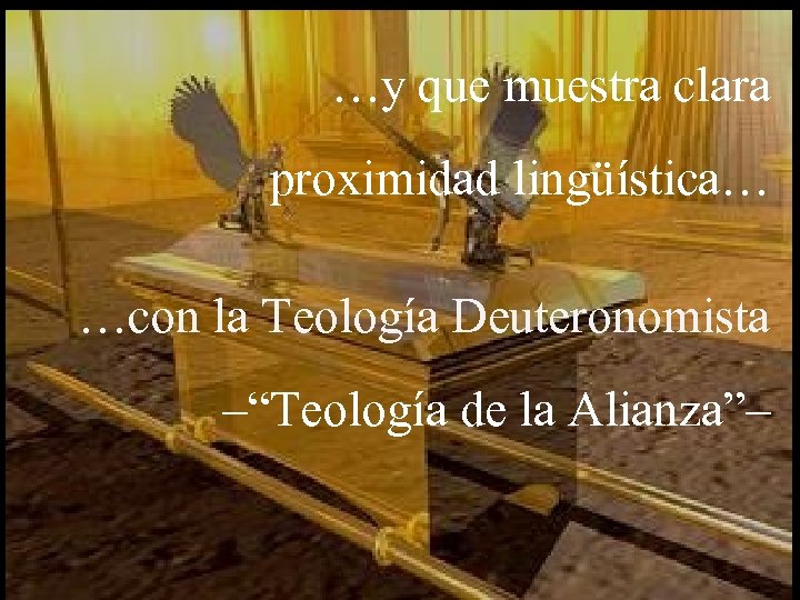 …y que muestra clara proximidad lingüística… …con la Teología Deuteronomista –“Teología de la Alianza”–