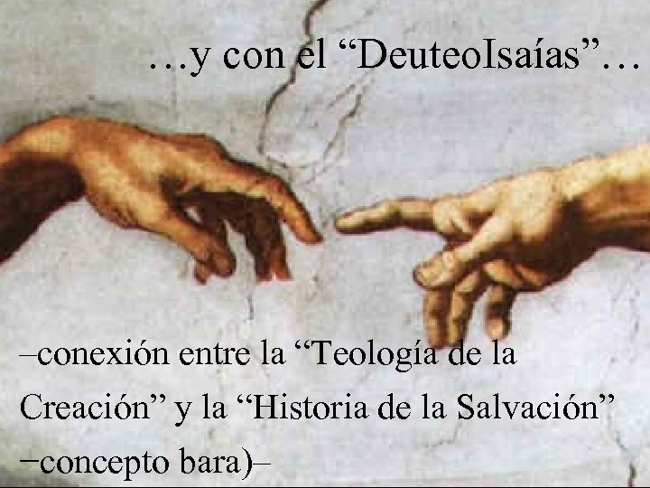 …y con el “Deuteo. Isaías”… –conexión entre la “Teología de la Creación” y la