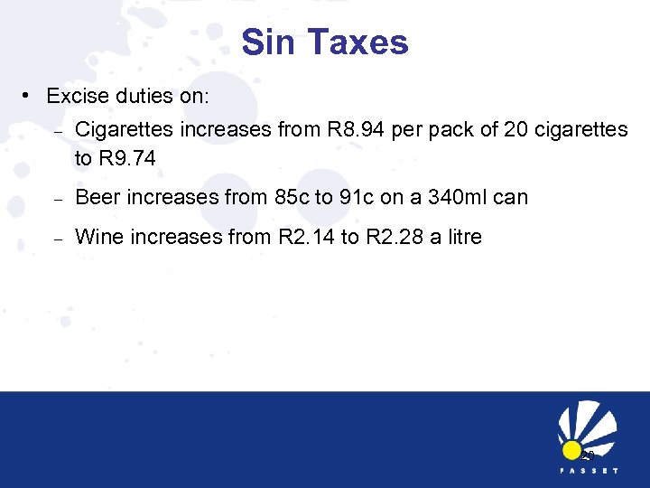 Sin Taxes • Excise duties on: – Cigarettes increases from R 8. 94 per
