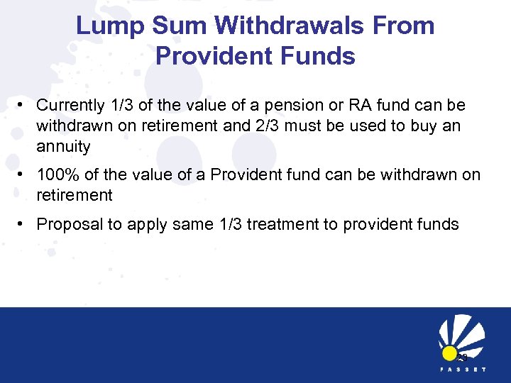 Lump Sum Withdrawals From Provident Funds • Currently 1/3 of the value of a